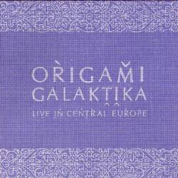 Origami Galaktika : Live In Central Europe